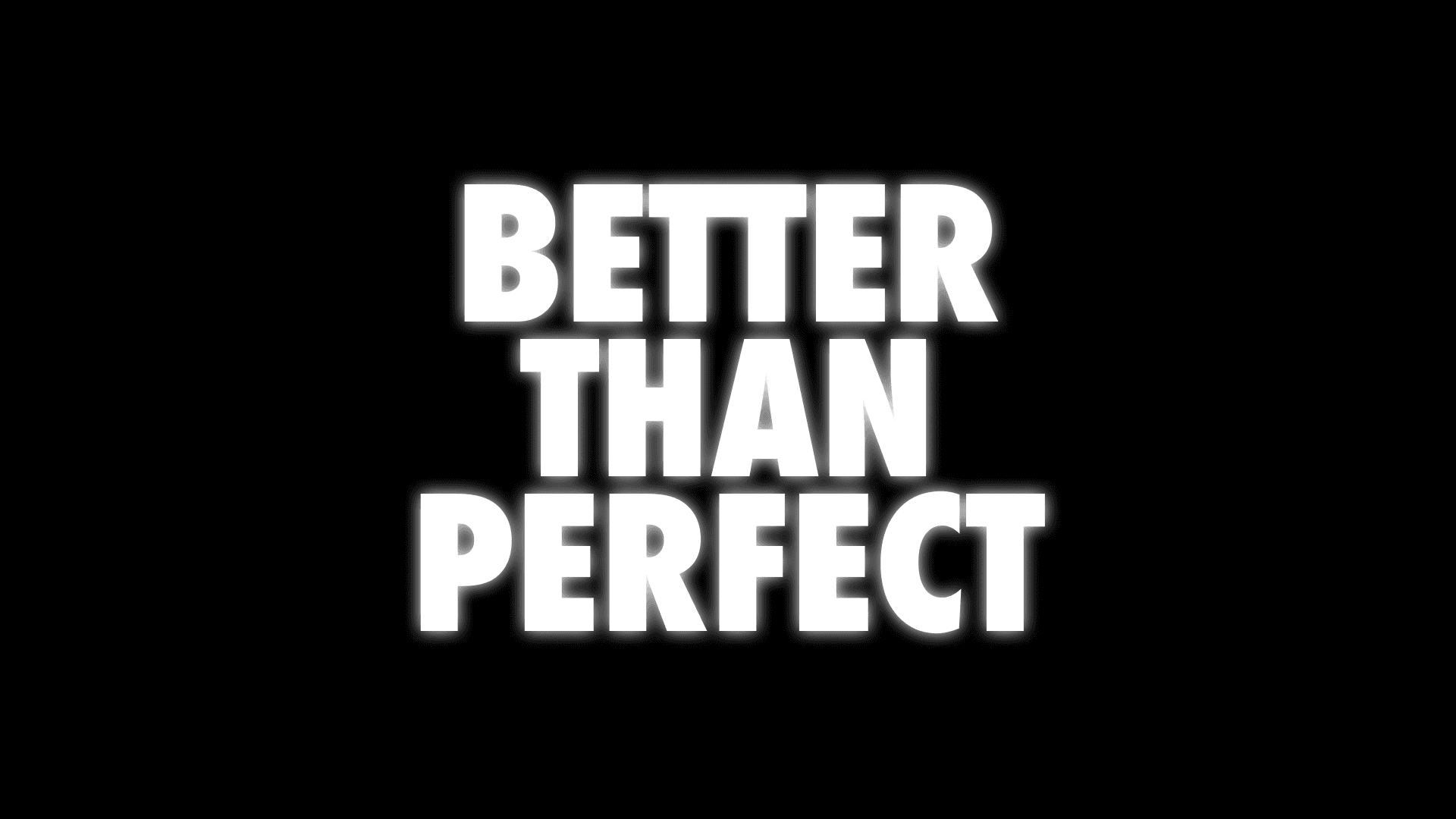 Better Than Perfect